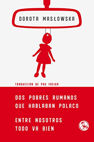 Beispielbild fr DOS POBRES RUMANOS QUE HABLABAN POLACO. ENTRE NOSOTROS TODO VA BIEN zum Verkauf von KALAMO LIBROS, S.L.