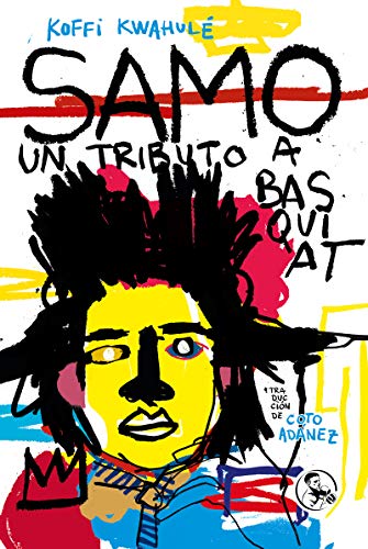 Beispielbild fr SAMO: UN TRIBUTO A BASQUIAT zum Verkauf von KALAMO LIBROS, S.L.