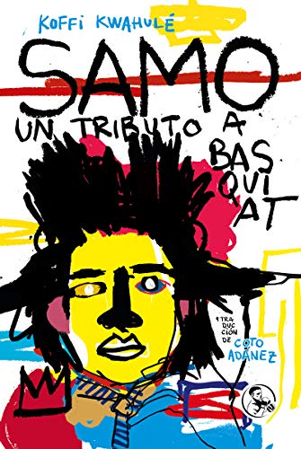 Imagen de archivo de SAMO: UN TRIBUTO A BASQUIAT a la venta por KALAMO LIBROS, S.L.