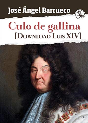 Imagen de archivo de CULO DE GALLINA [DOWNLOAD LUIS XIV] a la venta por KALAMO LIBROS, S.L.