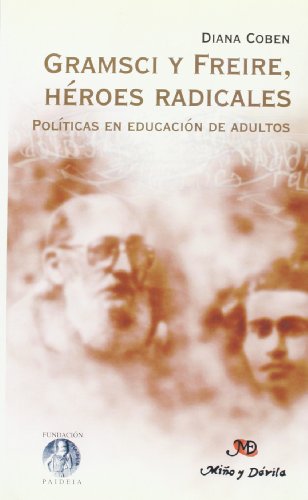 Imagen de archivo de Gramsci y Freire, hroes radicales Polticas en educacin de adultos a la venta por Librera Juan Rulfo -FCE Madrid