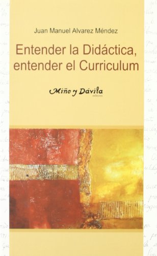 9788495294296: Entender la didctica, entender el curriculum