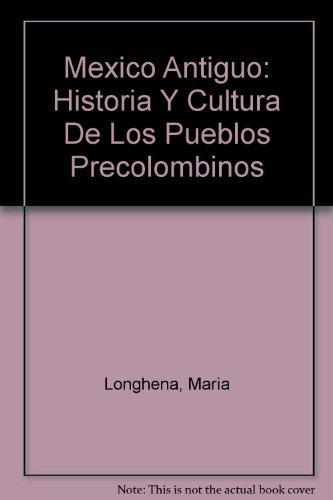 9788495300416: Mexico Antiguo: Historia Y Cultura De Los Pueblos Precolombinos