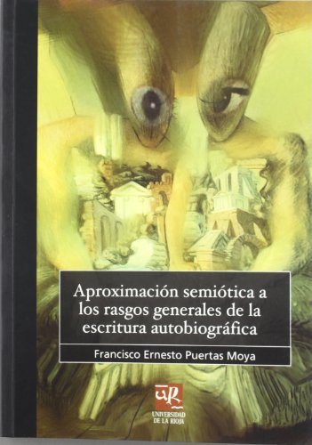 Imagen de archivo de APROXIMACION SEMIOTICA A LOS RASGOS GENERALES DE LA ESCRITURA AUTOBIOGRAFICA a la venta por Prtico [Portico]