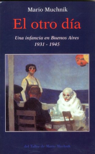 Beispielbild fr OTRO DIA: UNA INFANCIA EN BUENOS AIRES 1931-1945 zum Verkauf von KALAMO LIBROS, S.L.
