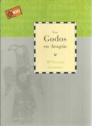 Imagen de archivo de LOS GODOS EN ARAGN [TAPA BLANDA] ESCRIBANO,MARA VICTORIA a la venta por Gertrudis Gimnez Lpez