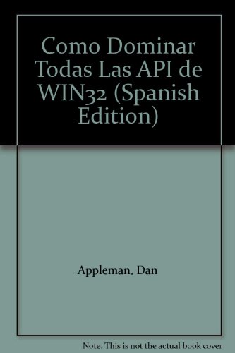 Como Dominar Todas Las API de WIN32 (Spanish Edition) (9788495318367) by Appleman, Dan