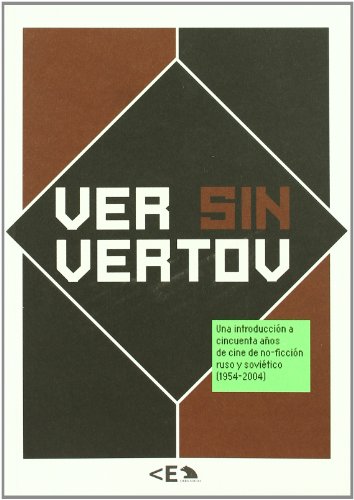 9788495321732: Ver sin Vertov : una introduccin a cincuenta aos de cine de no-ficcin ruso y sovitico (1954-2004)(9788495321732)