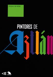 9788495321985: PINTORES DE AZTLAN (SIN COLECCION)