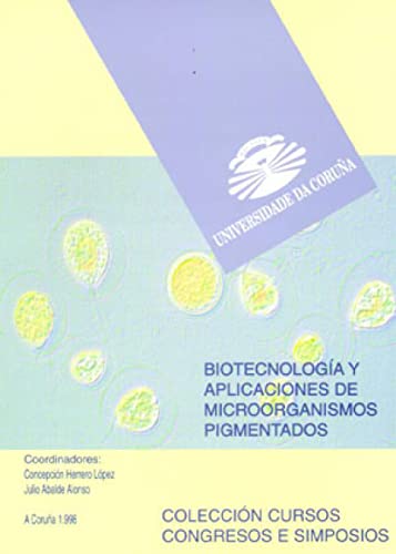 Imagen de archivo de BIOTECNOLOGA Y APLICACIONES DE MICROORGANISMOS PIGMENTADOS a la venta por Hiperbook Espaa