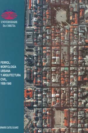 9788495322746: Ferrol: morfologa urbana y arquitectura civil, 1900-1940 (Spanish Edition)