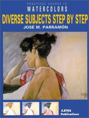 9788495323088: Diverse Subjects Step by Step: A Practical Course in Watercolour Painting
