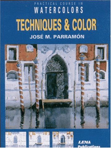 Techniques and Color (Practical Course in Watercolors) (9788495323101) by LEMA Publications