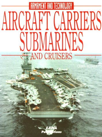 Imagen de archivo de Aircraft Carriers, Submarines & Cruisers (Armament & Technology Series) a la venta por Better World Books: West