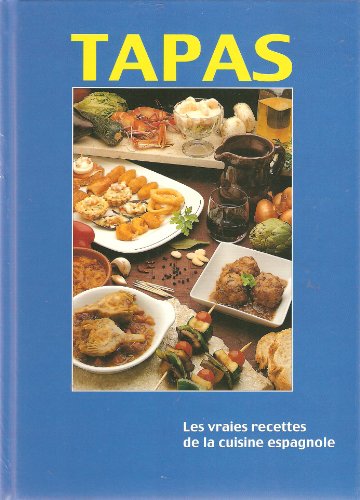 Beispielbild fr Tapas: Les Vraies Recettes de la Cuisine Espagnole zum Verkauf von Ammareal