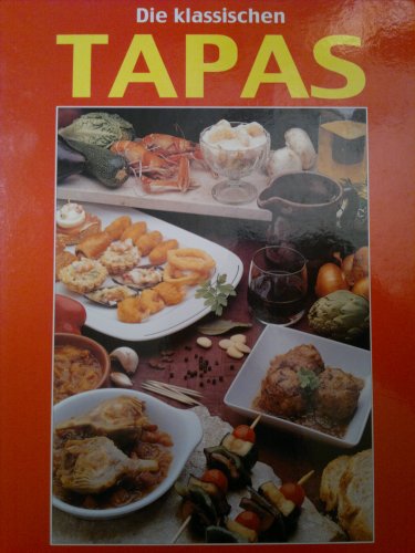 Beispielbild fr Die klassischen Tapas - Originalrezepte aus der spanischen Kche zum Verkauf von medimops