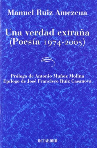 Imagen de archivo de UNA VERDAD EXTRAA (POESIA 1974-2005) a la venta por KALAMO LIBROS, S.L.