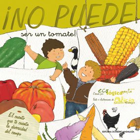 Imagen de archivo de NO PUEDE SER UN TOMATE!: El cuento que te cuenta la diversidad del campo a la venta por KALAMO LIBROS, S.L.