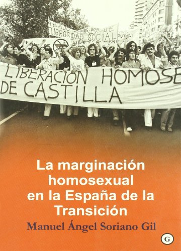 Stock image for LA MARGINACION HOMOSEXUAL EN LA ESPAA DE LA TRANSICION for sale by KALAMO LIBROS, S.L.