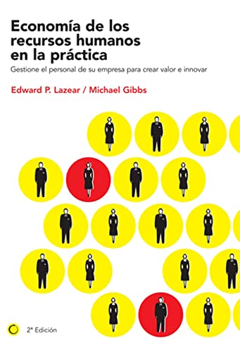 EconomÃ­a de los recursos humanos en la prÃ¡ctica: Gestione el personal de su empresa para crear valor e innovar (Spanish Edition) (9788495348494) by Lazear, Edward