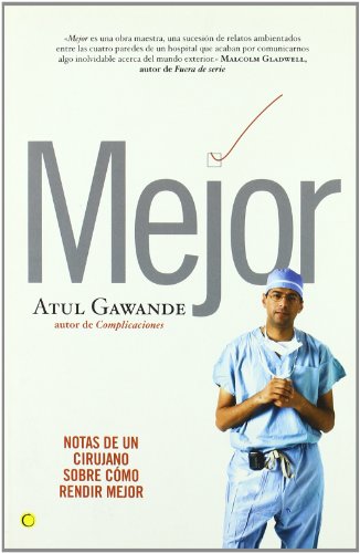 Imagen de archivo de Mejor : notas de un cirujano sobre c mo rendir mejor a la venta por WorldofBooks