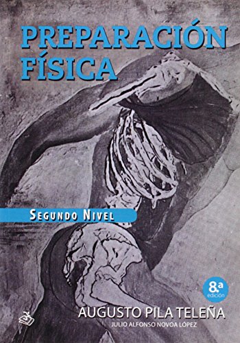 PREPARACION FISICA: SEGUNDO NIVEL - Augusto Euplio Pila Teleña; Julio Alfonso Novoa López