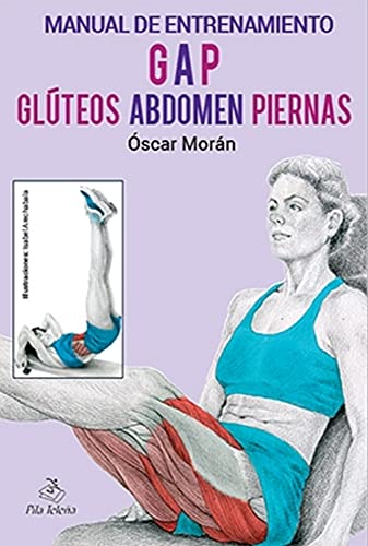 Imagen de archivo de MANUAL DE ENTRENAMIENTO GAP GLTEOS ABDOMEN PIERNAS. 2 EDICIN a la venta por KALAMO LIBROS, S.L.