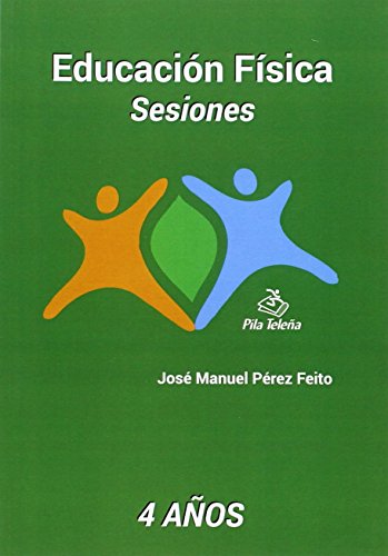 Imagen de archivo de EDUCACION FISICA: SESIONES. 4 AOS a la venta por KALAMO LIBROS, S.L.