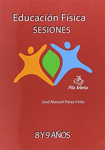 Imagen de archivo de EDUCACIN FSICA: SESIONES. 8 Y 9 AOS a la venta por KALAMO LIBROS, S.L.