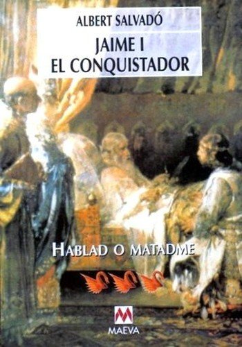 Beispielbild fr Jaime I el Conquistador : Hablad o Matadme zum Verkauf von Librera Gonzalez Sabio