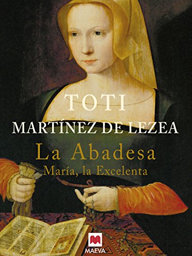 Stock image for La Abadesa : Mara la Excelenta (Nueva Historia) for sale by medimops