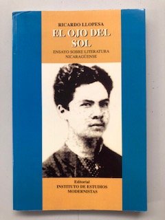 Imagen de archivo de El ojo del sol. Ensayos sobre literatura nicaragense a la venta por Librera Eleutheria