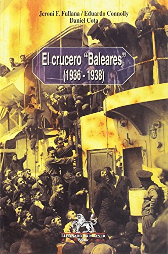 Imagen de archivo de El crucero Baleares 1936-1938 Fullana Martorell, Jeroni Francesc; Connolly de Pernas, Eduardo and Cota Lpez, Daniel a la venta por VANLIBER