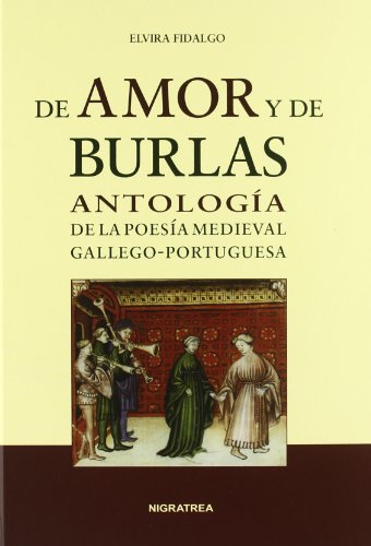 Imagen de archivo de De amor y de burlas : antologa de la poesa medieval gallego-portuguesa a la venta por Librera Prez Galds