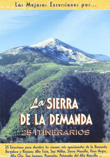 Imagen de archivo de La Sierra de la Demanda: 25 itinerarios : 25 excursiones para descubrir los rincones ms apasionantes de la Demanda Burgalesa y Riojana . a la venta por Librera Prez Galds