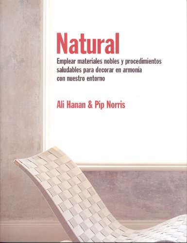 Beispielbild fr Natural: Emplear materiales nobles y procedimientos saludables para decorar en armona con nuestro entorno zum Verkauf von Ammareal