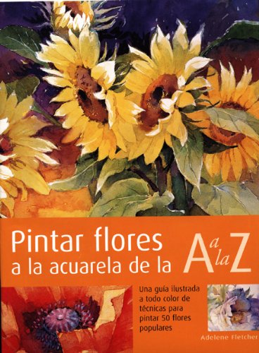 Beispielbild fr Pintar Flores a la Acuarela de la a A la Z zum Verkauf von OM Books