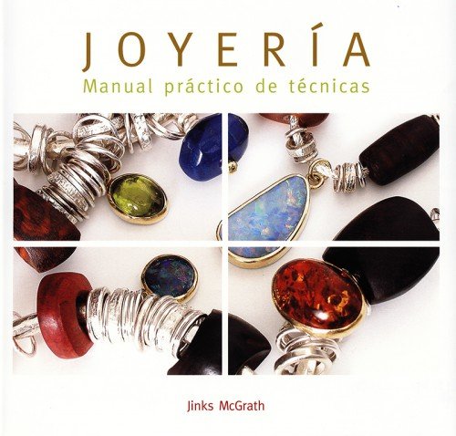 Mcgrath, J: Joyería : manual práctico de técnicas (Joyeria Y Moda) - McGrath, Jinks