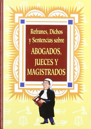 Imagen de archivo de Refranes, dichos y sentencias sobre abogados, jueces y magistrados a la venta por medimops