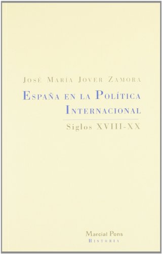Stock image for Espaa en la poltica internacional Siglos XVIII-XX for sale by MARCIAL PONS LIBRERO