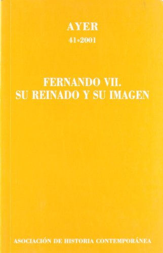 Beispielbild fr FERNANDO VII. SU REINADO Y SU IMAGEN (Ayer 41) zum Verkauf von medimops