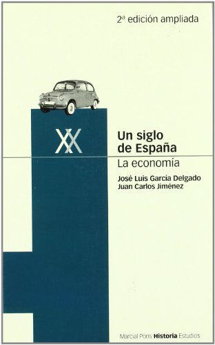 Beispielbild fr UN SIGLO DE ESPAA: La economa zum Verkauf von KALAMO LIBROS, S.L.