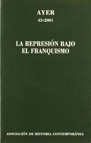 Stock image for (AYER N 43) REPRESION BAJO EL FRANQUISMO,LA for sale by MARCIAL PONS LIBRERO