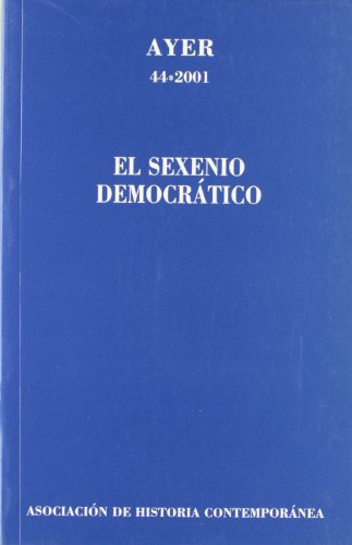 Stock image for (AYER N 44) SEXENIO DEMOCRATICO,EL for sale by MARCIAL PONS LIBRERO