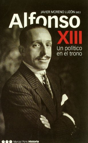 Imagen de archivo de Alfonso Xiii Un Politico en el Trono a la venta por Hamelyn