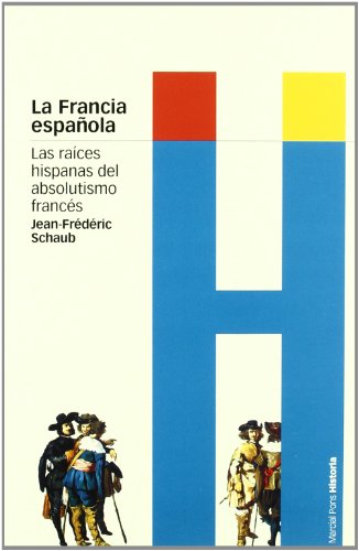 Beispielbild fr FRANCIA ESPAOLA, LA LAS RACES HISPANAS DEL ABSOLUTISMO FRANCS zum Verkauf von Zilis Select Books