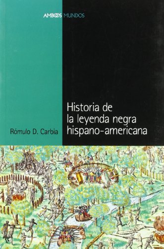 Imagen de archivo de HISTORIA DE LA LEYENDA NEGRA HISPANO-AMERICANA a la venta por Iridium_Books