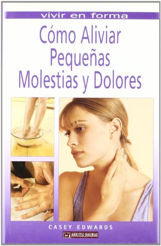 COMO ALIVIAR PEQUEÃ‘AS MOLESTIAS Y DOLORES (9788495390622) by EDWARDS,CASEY