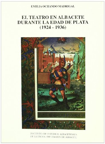 Beispielbild fr EL TEATRO EN ALBACETE DURANTE LA EDAD DE PLATA, 1924-1936 zum Verkauf von Librera Circus