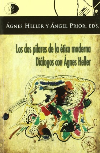 Imagen de archivo de Los dos pilares de la tica moderna dilogos de gnes Heller a la venta por Librera Prez Galds